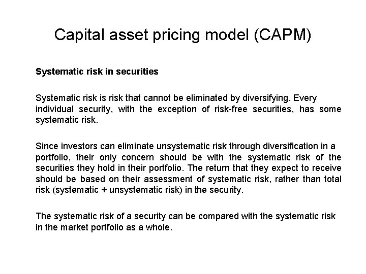 Capital asset pricing model (CAPM) Systematic risk in securities Systematic risk is risk that