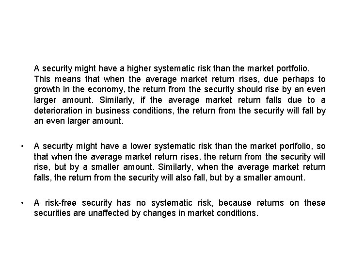 A security might have a higher systematic risk than the market portfolio. This means