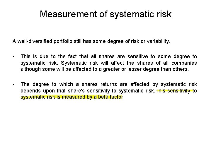 Measurement of systematic risk A well-diversified portfolio still has some degree of risk or