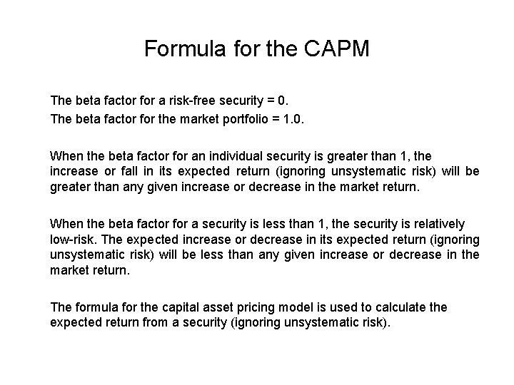 Formula for the CAPM The beta factor for a risk-free security = 0. The