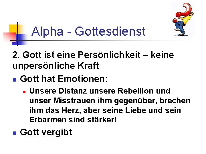 Alpha - Gottesdienst 2. Gott ist eine Persönlichkeit – keine unpersönliche Kraft n Gott