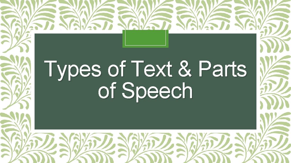 Types of Text & Parts of Speech 