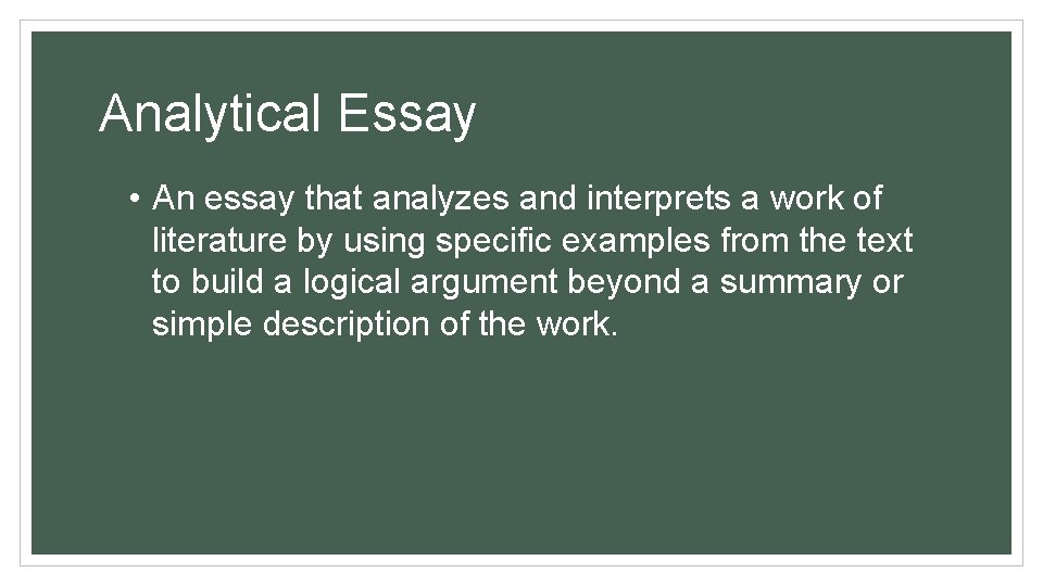 Analytical Essay • An essay that analyzes and interprets a work of literature by