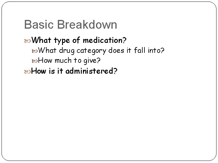 Basic Breakdown What type of medication? What drug category does it fall into? How