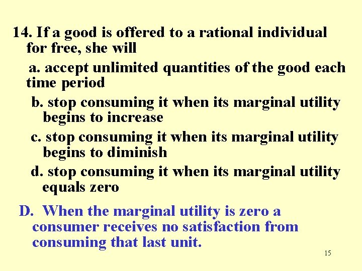 14. If a good is offered to a rational individual for free, she will