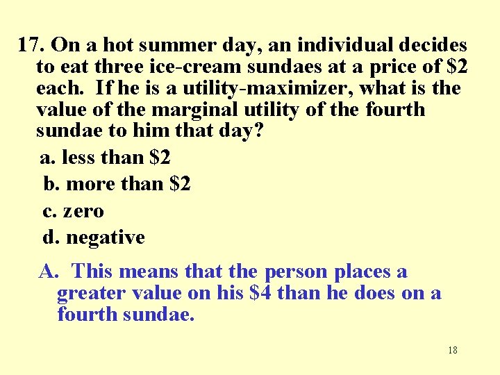 17. On a hot summer day, an individual decides to eat three ice-cream sundaes