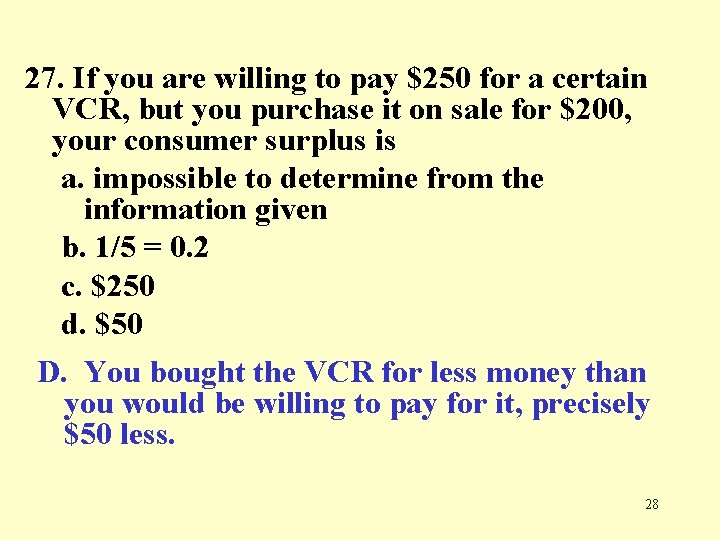 27. If you are willing to pay $250 for a certain VCR, but you