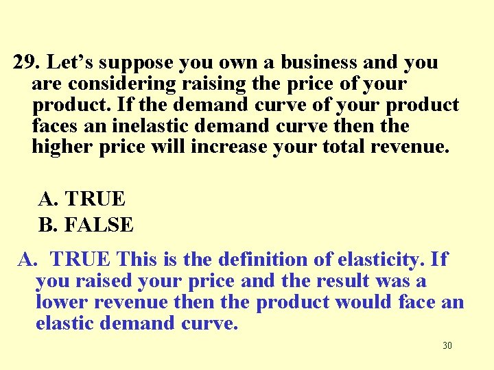 29. Let’s suppose you own a business and you are considering raising the price