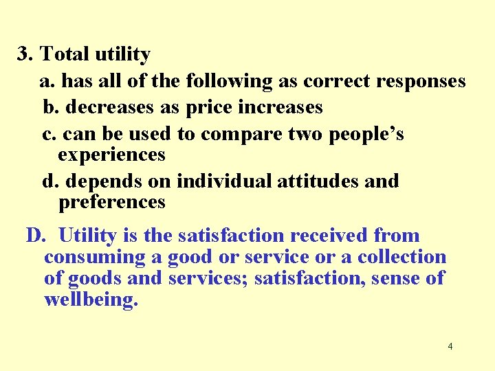 3. Total utility a. has all of the following as correct responses b. decreases