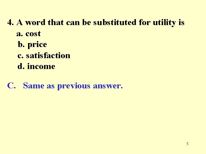 4. A word that can be substituted for utility is a. cost b. price