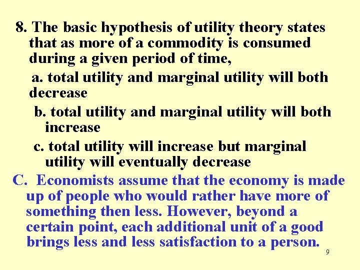 8. The basic hypothesis of utility theory states that as more of a commodity