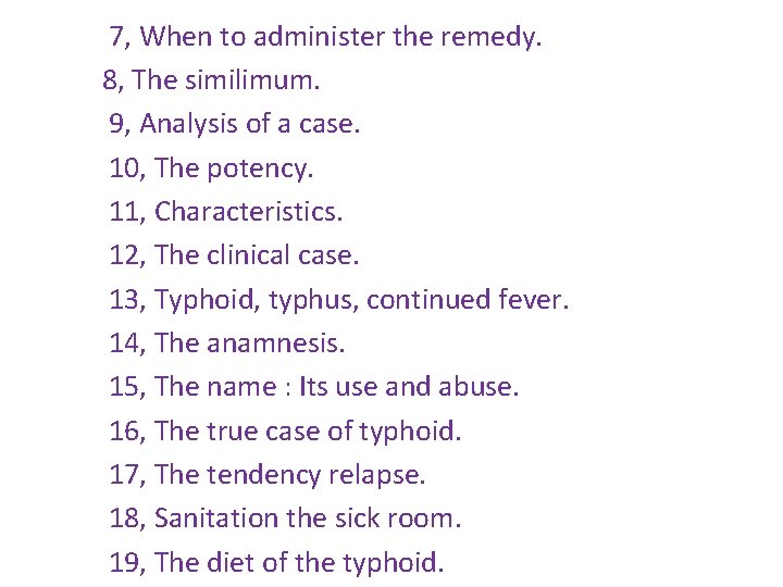 7, When to administer the remedy. 8, The similimum. 9, Analysis of a case.