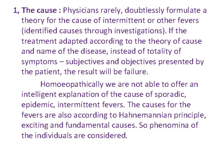 1, The cause : Physicians rarely, doubtlessly formulate a theory for the cause of