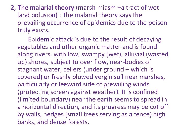 2, The malarial theory (marsh miasm –a tract of wet land polusion) : The