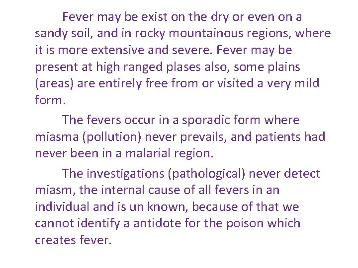 Fever may be exist on the dry or even on a sandy soil, and