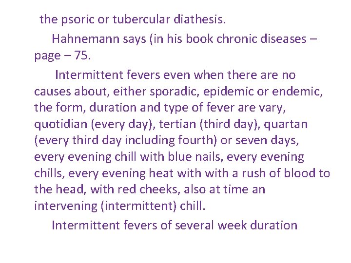 the psoric or tubercular diathesis. Hahnemann says (in his book chronic diseases – page