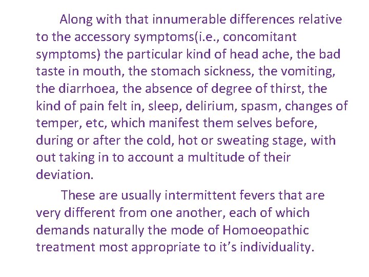 Along with that innumerable differences relative to the accessory symptoms(i. e. , concomitant symptoms)