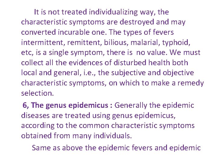 It is not treated individualizing way, the characteristic symptoms are destroyed and may converted