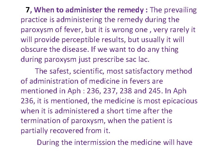 7, When to administer the remedy : The prevailing practice is administering the remedy