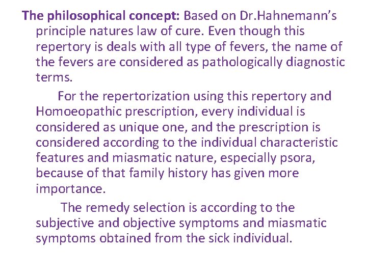 The philosophical concept: Based on Dr. Hahnemann’s principle natures law of cure. Even though