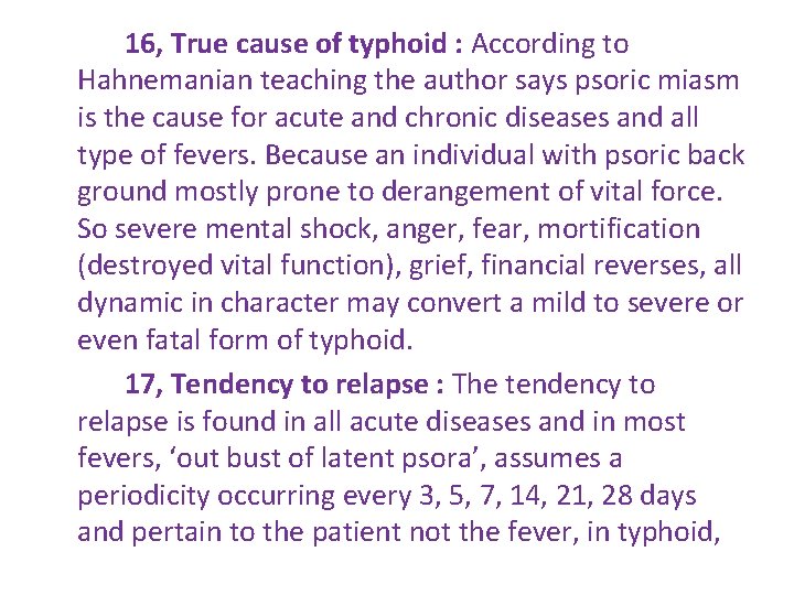 16, True cause of typhoid : According to Hahnemanian teaching the author says psoric