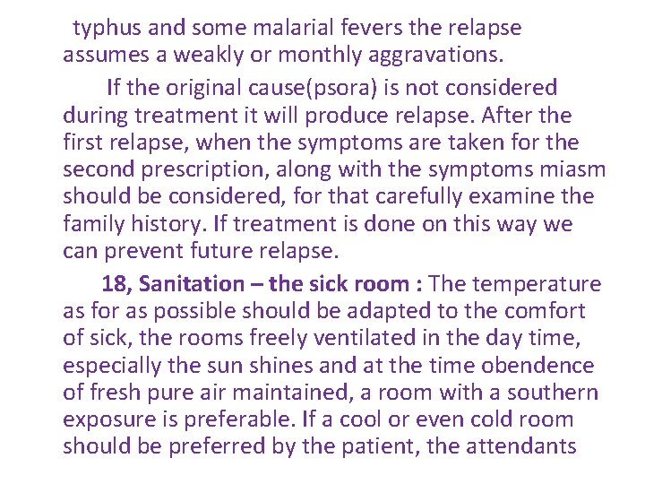 typhus and some malarial fevers the relapse assumes a weakly or monthly aggravations. If