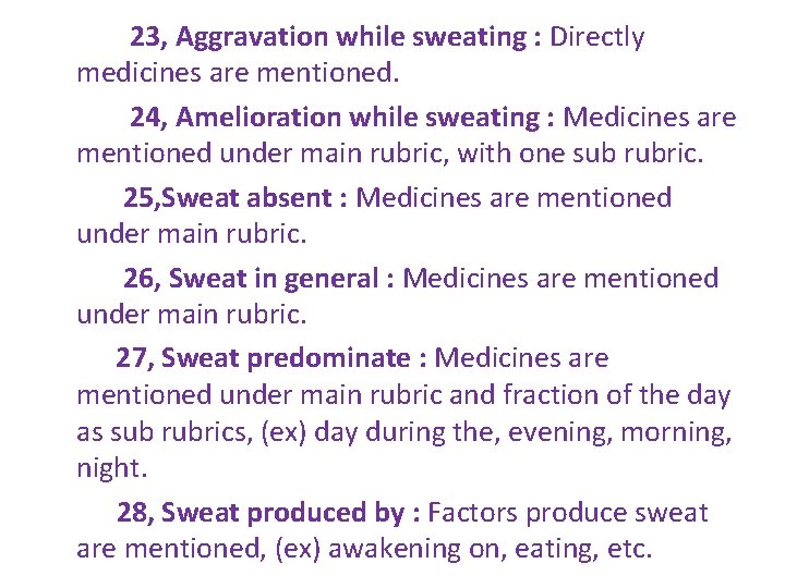 23, Aggravation while sweating : Directly medicines are mentioned. 24, Amelioration while sweating :