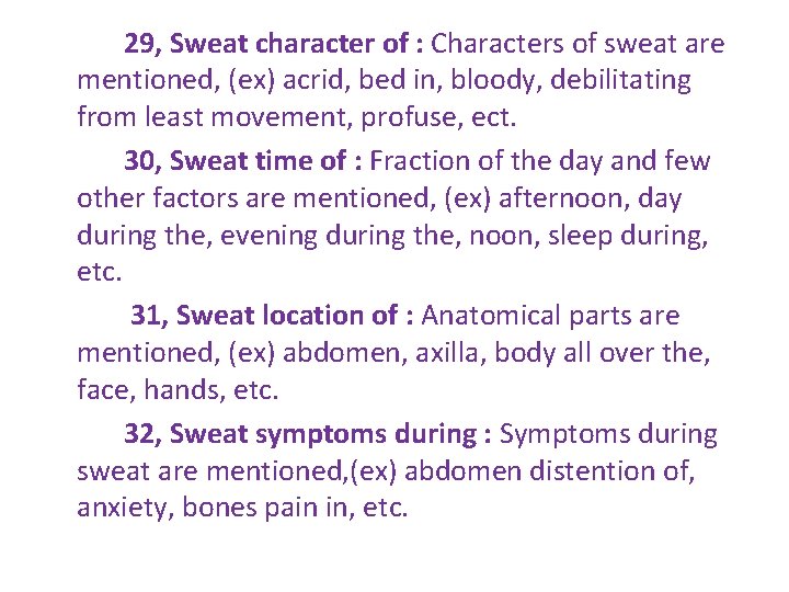 29, Sweat character of : Characters of sweat are mentioned, (ex) acrid, bed in,