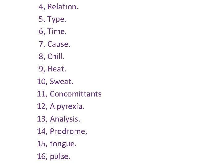 4, Relation. 5, Type. 6, Time. 7, Cause. 8, Chill. 9, Heat. 10, Sweat.