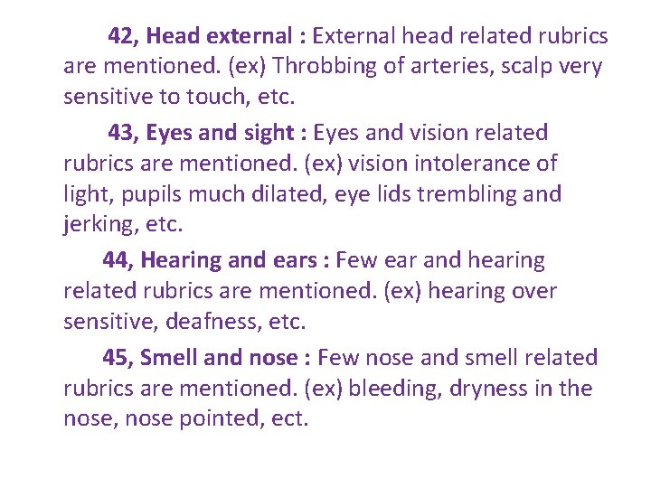 42, Head external : External head related rubrics are mentioned. (ex) Throbbing of arteries,