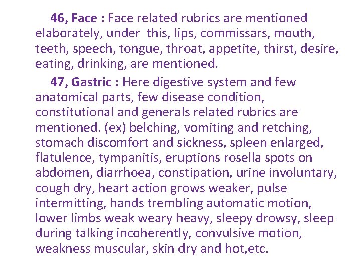 46, Face : Face related rubrics are mentioned elaborately, under this, lips, commissars, mouth,