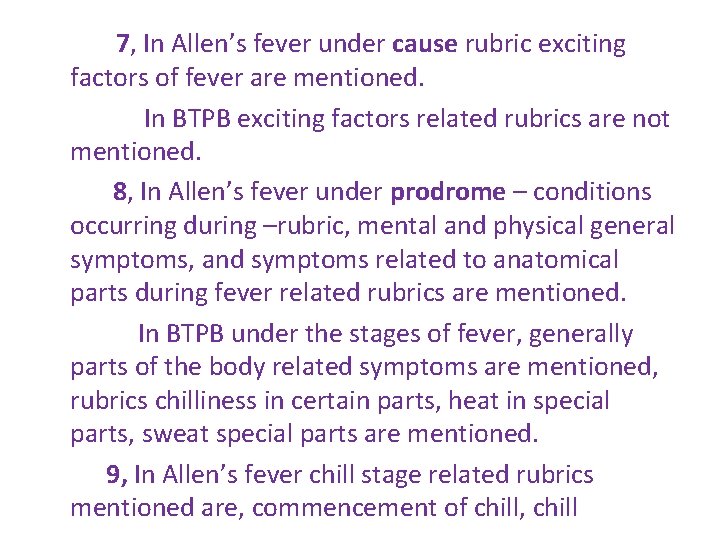 7, In Allen’s fever under cause rubric exciting factors of fever are mentioned. In