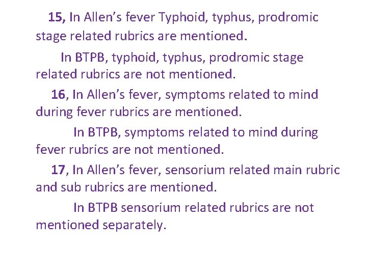 15, In Allen’s fever Typhoid, typhus, prodromic stage related rubrics are mentioned. In BTPB,