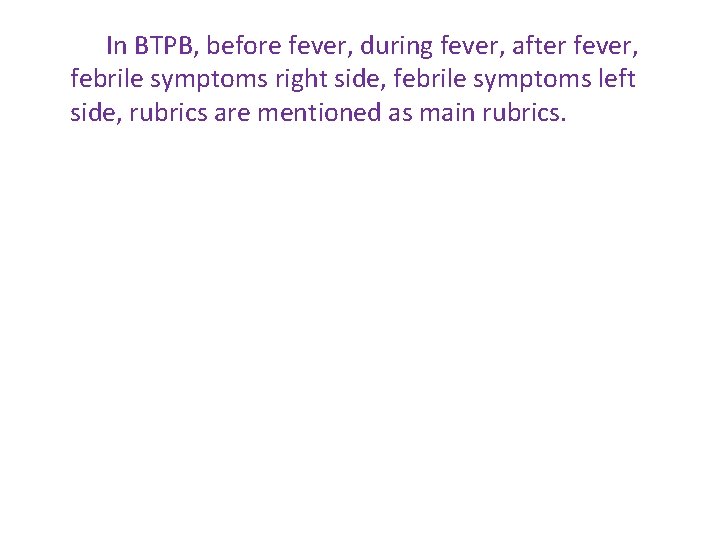 In BTPB, before fever, during fever, after fever, febrile symptoms right side, febrile symptoms