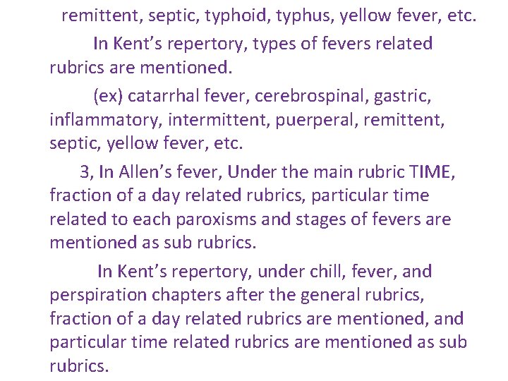 remittent, septic, typhoid, typhus, yellow fever, etc. In Kent’s repertory, types of fevers related