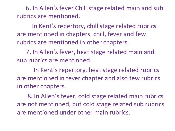 6, In Allen’s fever Chill stage related main and sub rubrics are mentioned. In