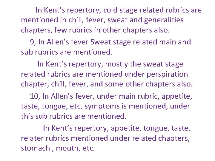 In Kent’s repertory, cold stage related rubrics are mentioned in chill, fever, sweat and