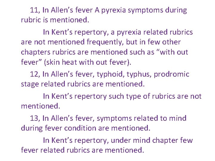 11, In Allen’s fever A pyrexia symptoms during rubric is mentioned. In Kent’s repertory,
