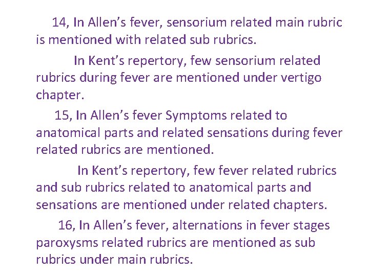 14, In Allen’s fever, sensorium related main rubric is mentioned with related sub rubrics.