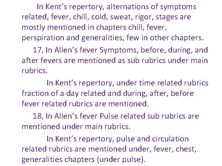 In Kent’s repertory, alternations of symptoms related, fever, chill, cold, sweat, rigor, stages are