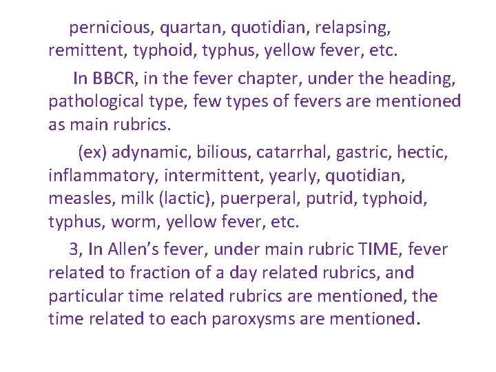 pernicious, quartan, quotidian, relapsing, remittent, typhoid, typhus, yellow fever, etc. In BBCR, in the