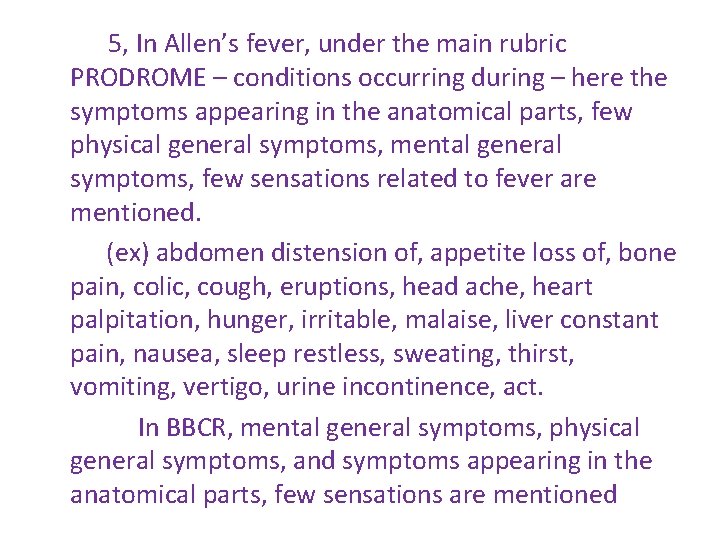 5, In Allen’s fever, under the main rubric PRODROME – conditions occurring during –