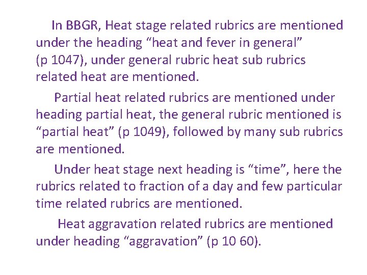 In BBGR, Heat stage related rubrics are mentioned under the heading “heat and fever