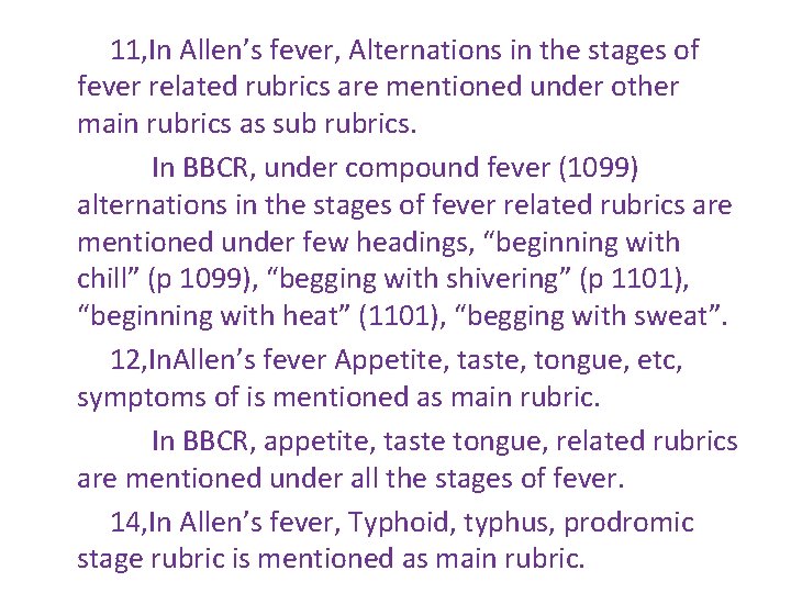 11, In Allen’s fever, Alternations in the stages of fever related rubrics are mentioned