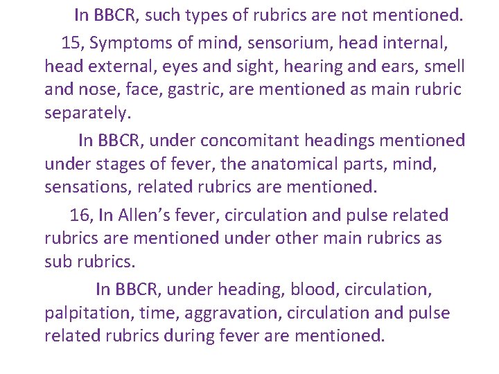 In BBCR, such types of rubrics are not mentioned. 15, Symptoms of mind, sensorium,