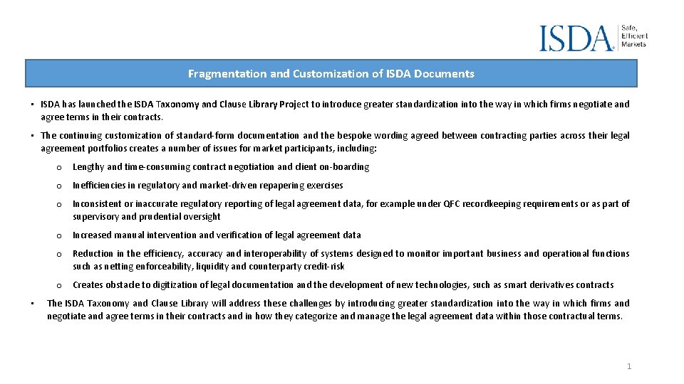 Fragmentation and Customization of ISDA Documents • ISDA has launched the ISDA Taxonomy and