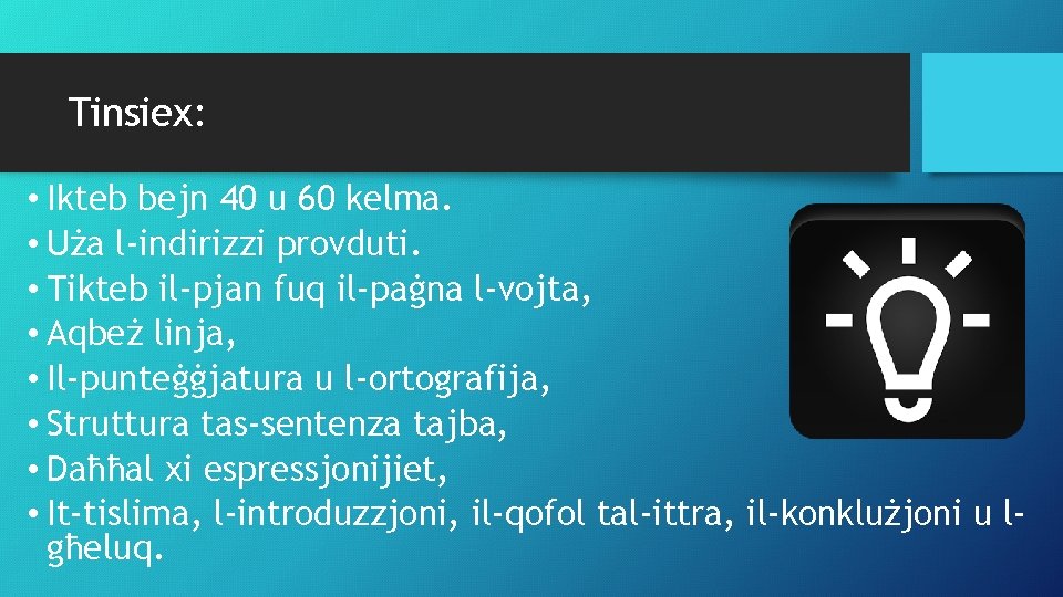 Tinsiex: • Ikteb bejn 40 u 60 kelma. • Uża l-indirizzi provduti. • Tikteb