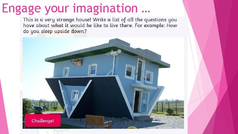 Engage your imagination … 