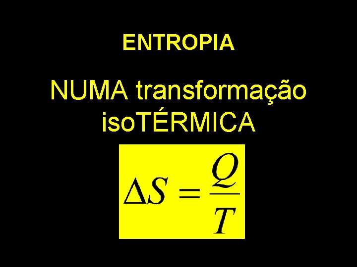 ENTROPIA NUMA transformação iso. TÉRMICA 