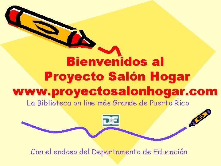 Bienvenidos al Proyecto Salón Hogar www. proyectosalonhogar. com La Biblioteca on line más Grande